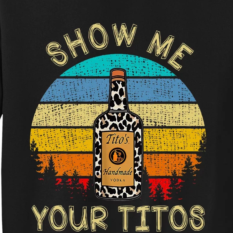 Drinking Vodka Alcohol Lover Show Me Your T.I.T.O Tall Sweatshirt