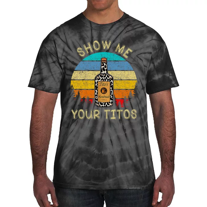 Drinking Vodka Alcohol Lover Show Me Your T.I.T.O Tie-Dye T-Shirt