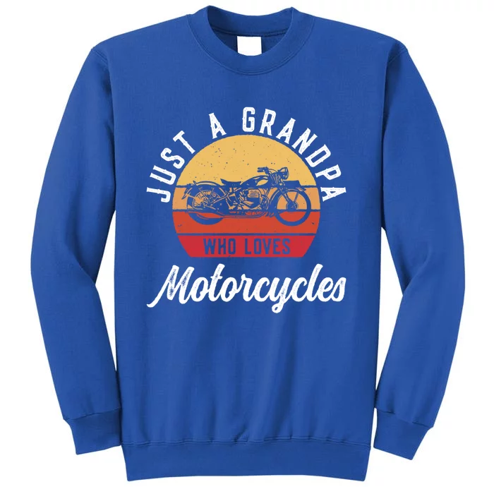 Distressed Vintage Biker Just A Grandpa Who Love Motorcycles Great Gift Tall Sweatshirt