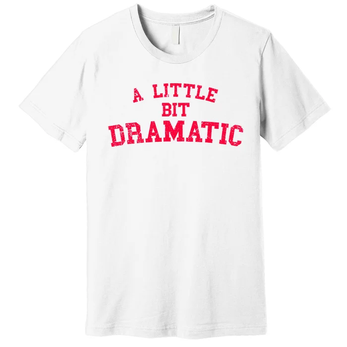 Dramatic Vibes Premium T-Shirt