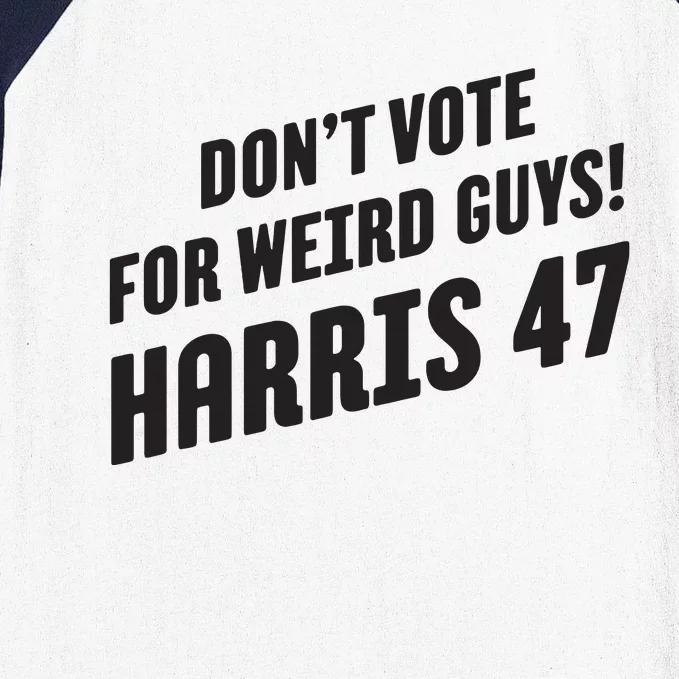 Dont Vote For Weird Guys Harris 47 Baseball Sleeve Shirt