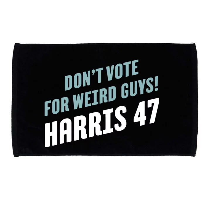 Dont Vote For Weird Guys Harris 47 Microfiber Hand Towel