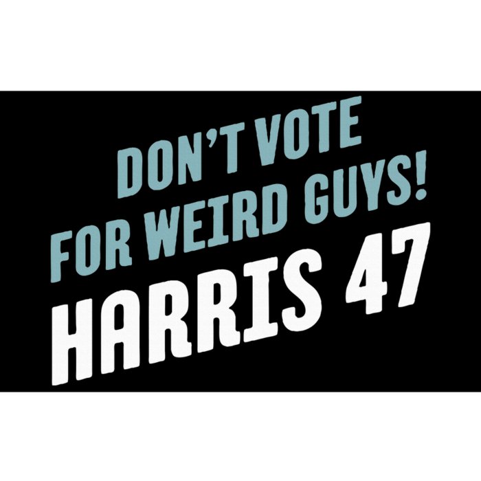 DonT Vote For Weird Guys! Harris 47 Bumper Sticker