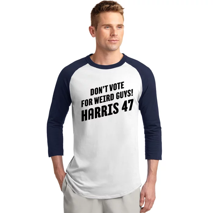 DonT Vote For Weird Guys! Harris 47 Baseball Sleeve Shirt