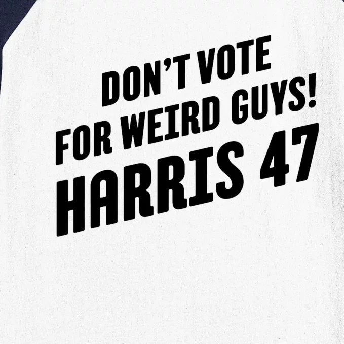 DonT Vote For Weird Guys! Harris 47 Baseball Sleeve Shirt