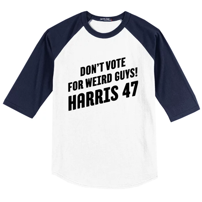 DonT Vote For Weird Guys! Harris 47 Baseball Sleeve Shirt