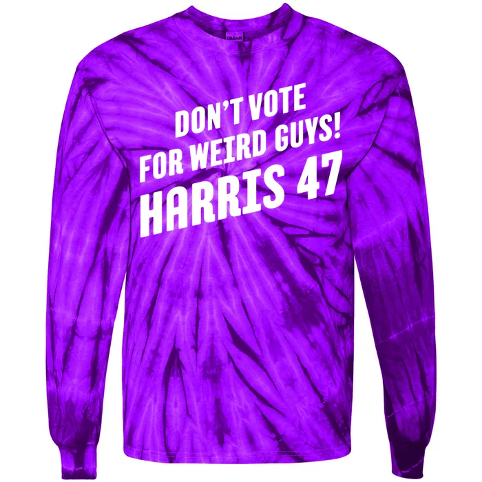 DonT Vote For Weird Guys! Harris 47 Tie-Dye Long Sleeve Shirt