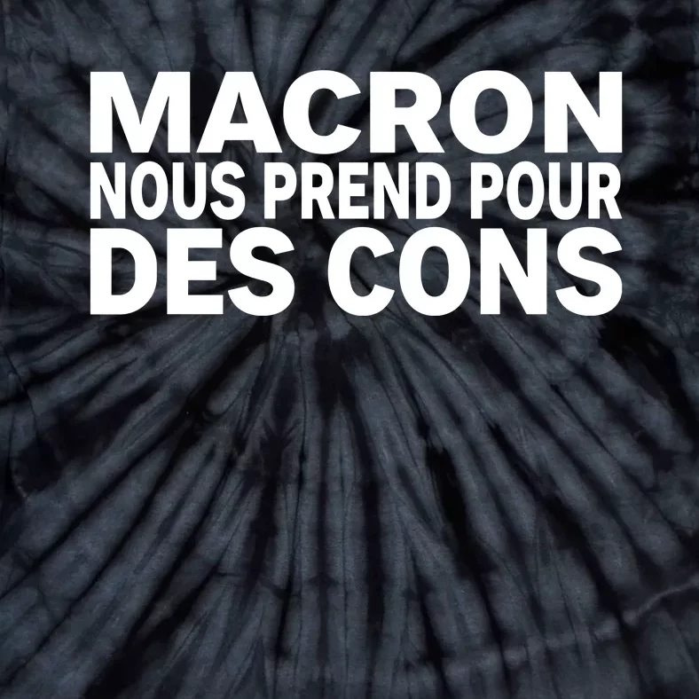 David Van Hemelryck Macron Nous Prend Pour Des Cons Tie-Dye T-Shirt