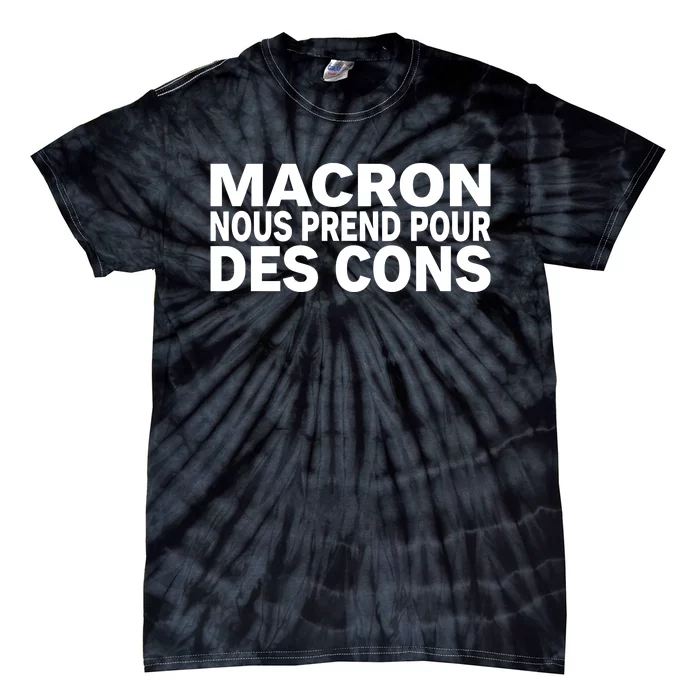 David Van Hemelryck Macron Nous Prend Pour Des Cons Tie-Dye T-Shirt