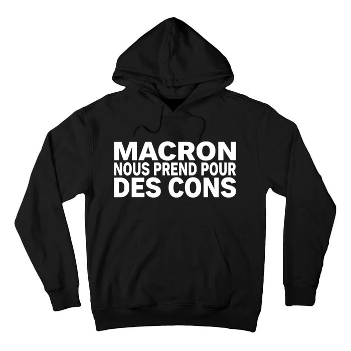 David Van Hemelryck Macron Nous Prend Pour Des Cons Tall Hoodie