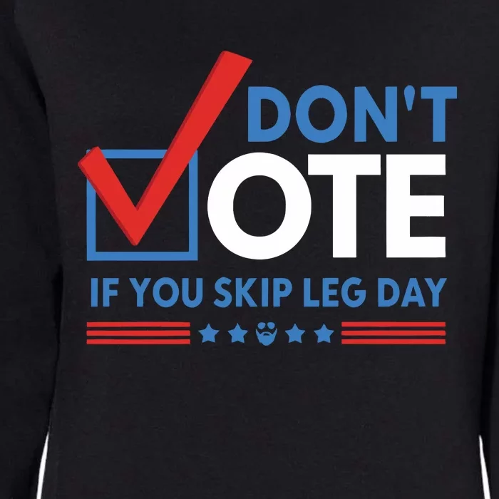 DonT Vote If You Skip Leg Day Womens California Wash Sweatshirt