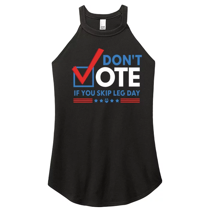 DonT Vote If You Skip Leg Day Women’s Perfect Tri Rocker Tank