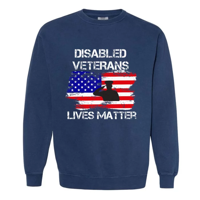 Disabled Veteran Lives Matter American Us Flag Garment-Dyed Sweatshirt