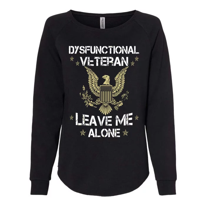 Dysfunctional Veteran Leave Me Alone Womens California Wash Sweatshirt