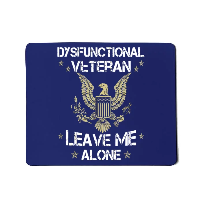 Dysfunctional Veteran Leave Me Alone Mousepad