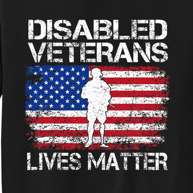 Disabled Veteran Lives Matter Flag American Us Vet Military Tall Sweatshirt