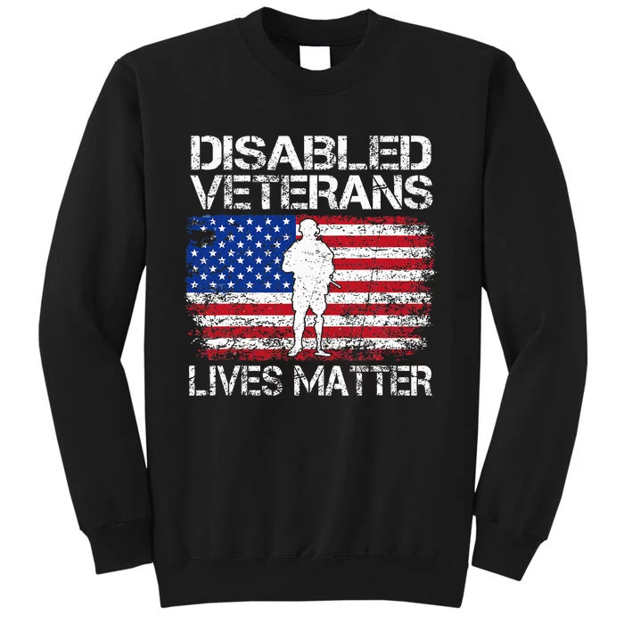 Disabled Veteran Lives Matter Flag American Us Vet Military Tall Sweatshirt