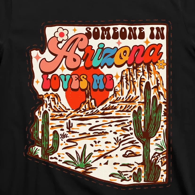 Desert Vibes Made In Arizona Someone In Arizona Loves Me T-Shirt