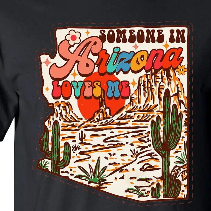 Desert Vibes Made In Arizona Someone In Arizona Loves Me Tall T-Shirt