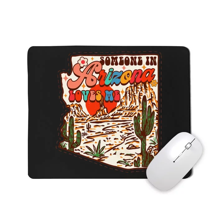 Desert Vibes Made In Arizona Someone In Arizona Loves Me Mousepad