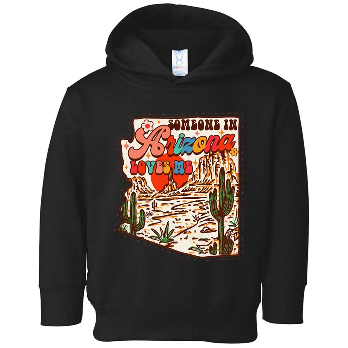 Desert Vibes Made In Arizona Someone In Arizona Loves Me Toddler Hoodie