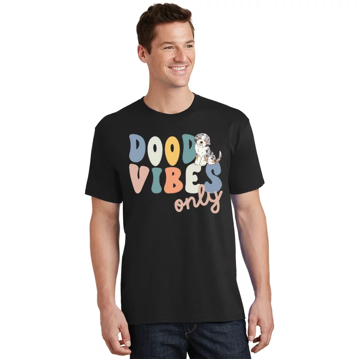 Dood Vibes Only Blue Merle Aussiedoodle Doodle Mama Dog Mom T-Shirt