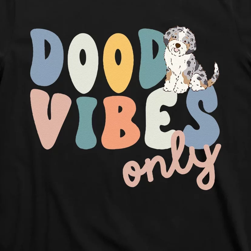 Dood Vibes Only Blue Merle Aussiedoodle Doodle Mama Dog Mom T-Shirt