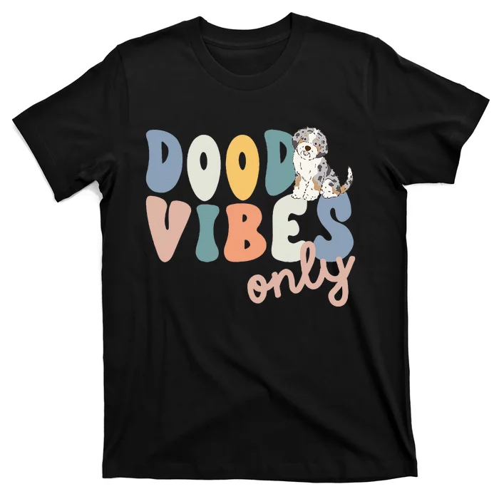 Dood Vibes Only Blue Merle Aussiedoodle Doodle Mama Dog Mom T-Shirt