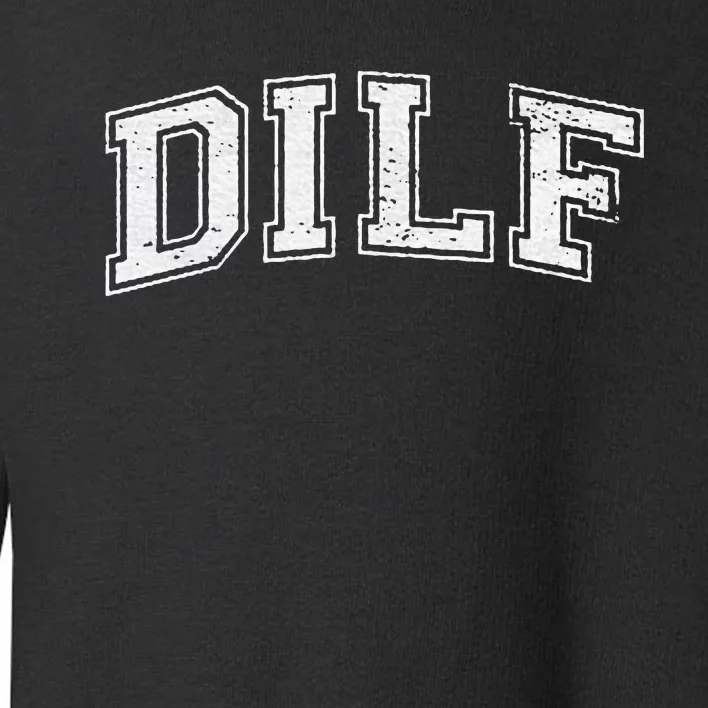 Dilf Varsity Style Dad Older More Mature Toddler Sweatshirt