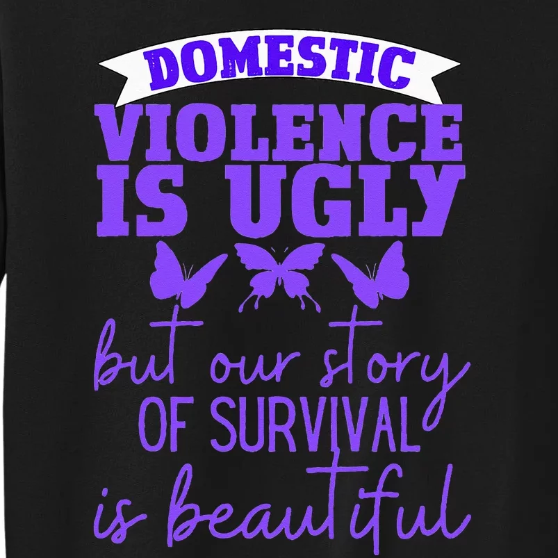 Domestic Violence Survivor Domestic Abuse Awareness Tall Sweatshirt