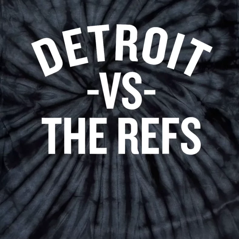 Detroit Vs The Refs Tie-Dye T-Shirt