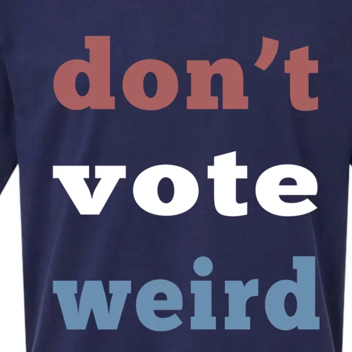 DonT Vote Weird Vote Democratic Election Feminism Gift Sueded Cloud Jersey T-Shirt