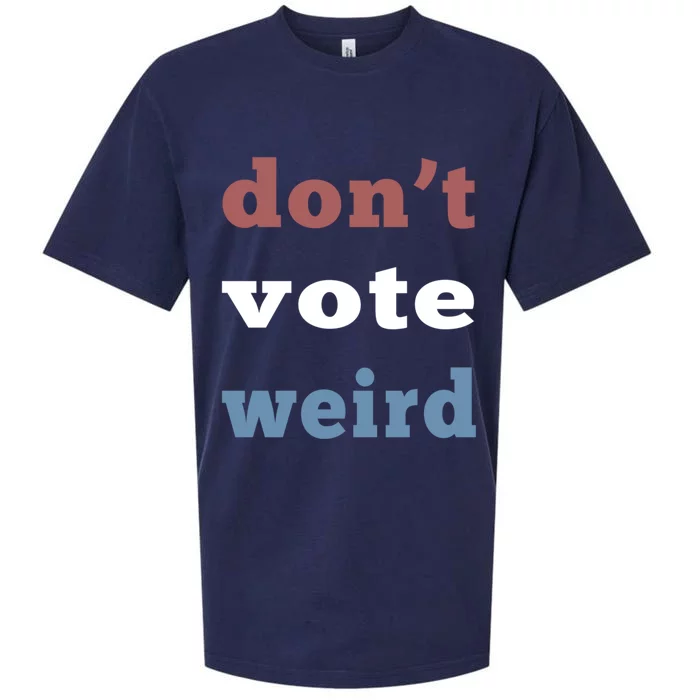 DonT Vote Weird Vote Democratic Election Feminism Gift Sueded Cloud Jersey T-Shirt