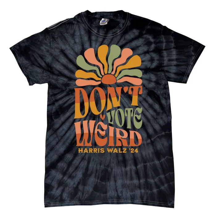 DonT Vote Weird Harris Walz 24 Tie-Dye T-Shirt