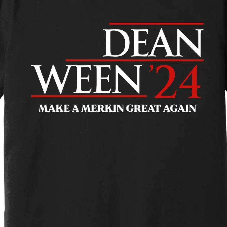 Dean Ween 24 Make A Merkin Great Again Premium T-Shirt