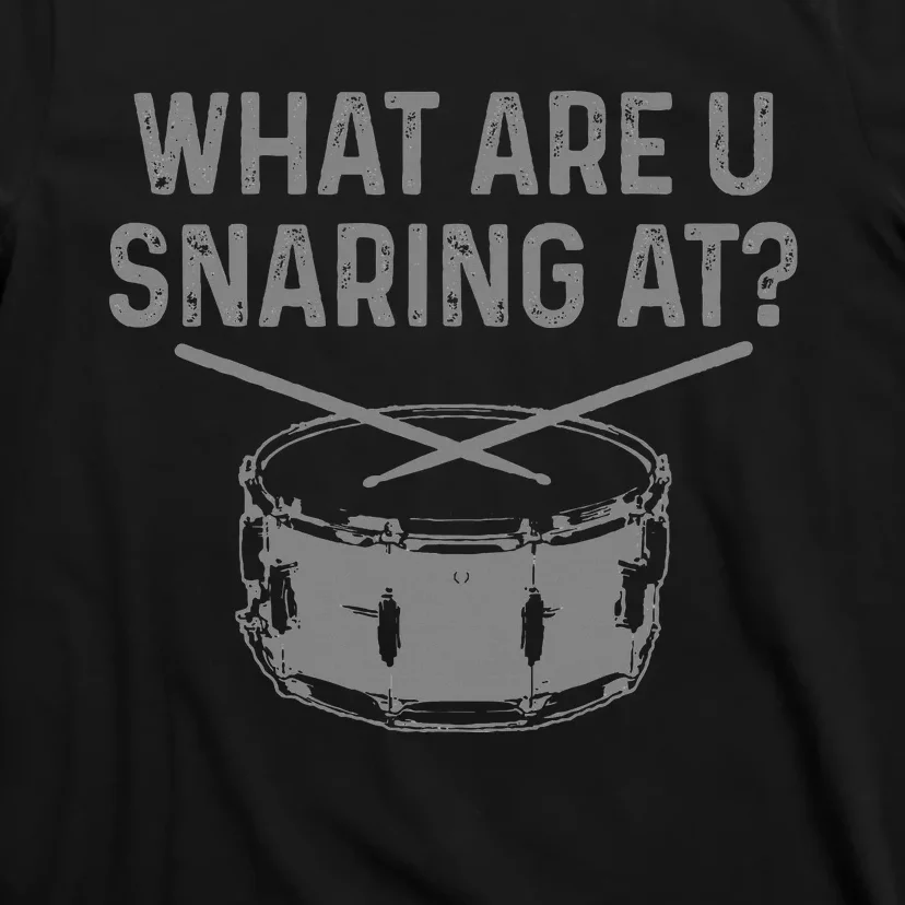 Drummer What Are You Snaring At Funny Drums Snare T-Shirt