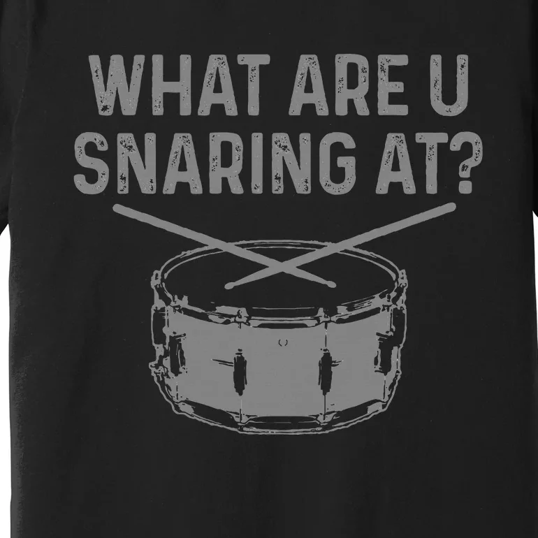 Drummer What Are You Snaring At Funny Drums Snare Premium T-Shirt