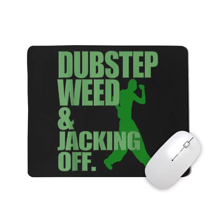 Dubstep Weed And Jacking Off Mousepad