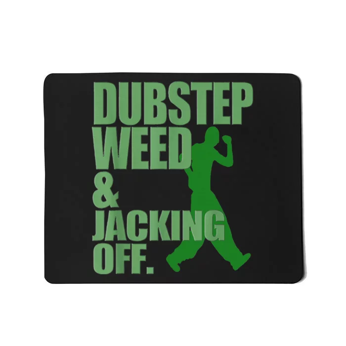 Dubstep Weed And Jacking Off Mousepad