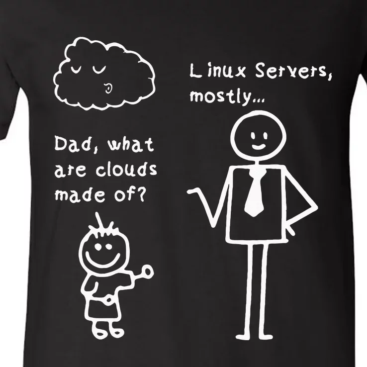 Dad What Are Clouds Made Of Linux Servers Sysadmin Gift V-Neck T-Shirt