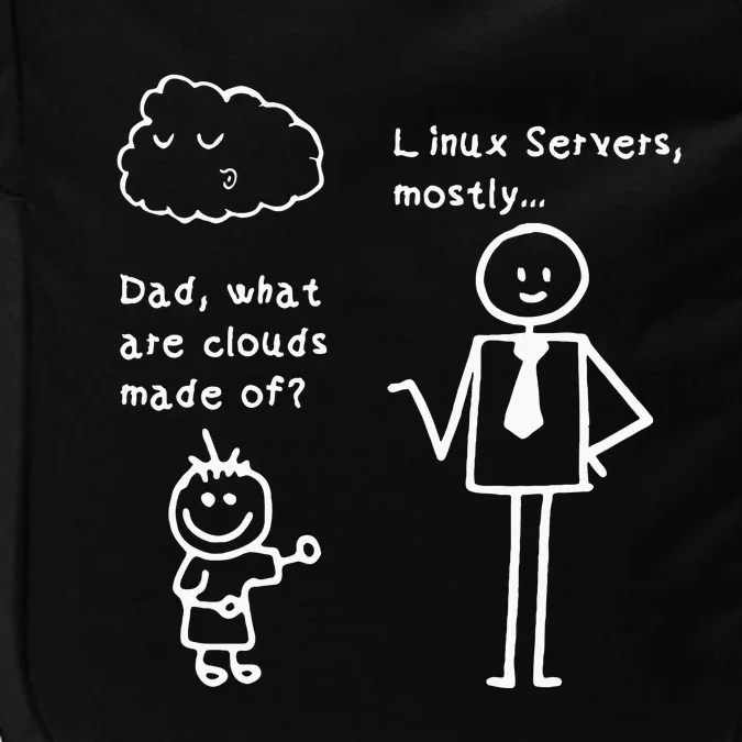 Dad What Are Clouds Made Of Linux Servers Sysadmin Gift Impact Tech Backpack