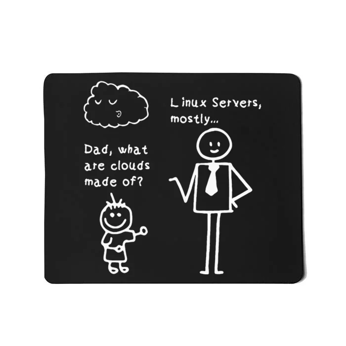 Dad What Are Clouds Made Of Linux Servers Sysadmin Gift Mousepad