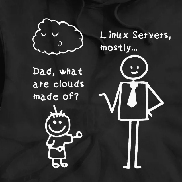 Dad What Are Clouds Made Of Linux Servers Sysadmin Gift Tie Dye Hoodie