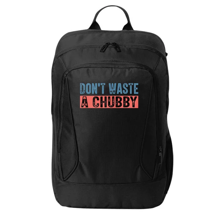 Don't Waste A Chubby Funny Saying City Backpack