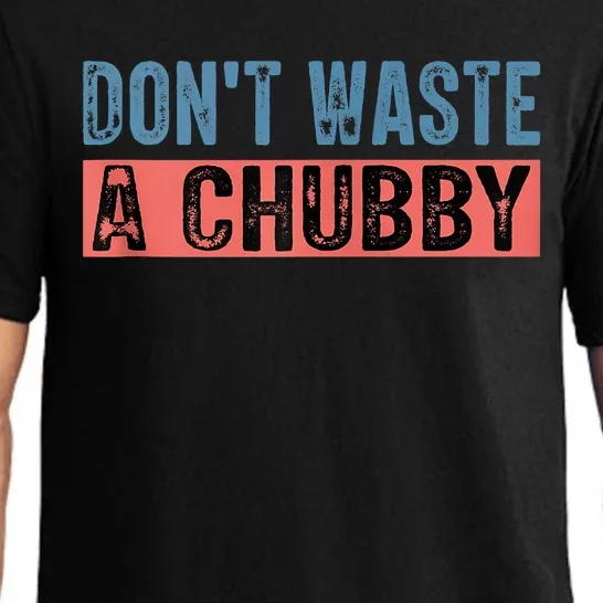 Don't Waste A Chubby Funny Saying Pajama Set