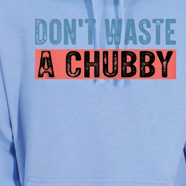 Don't Waste A Chubby Funny Saying Unisex Surf Hoodie