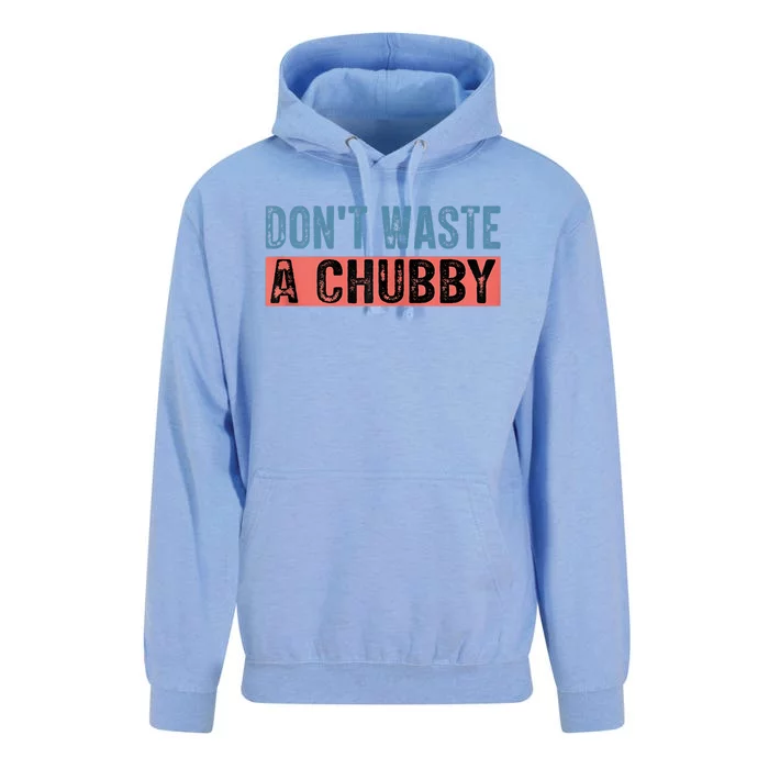 Don't Waste A Chubby Funny Saying Unisex Surf Hoodie