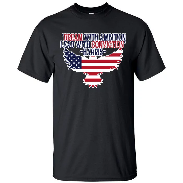 Dream With Ambition Lead With Conviction Kamala Harris Tall T-Shirt