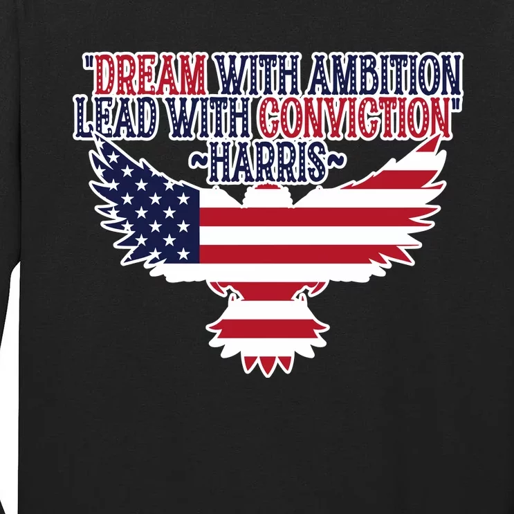 Dream With Ambition Lead With Conviction Kamala Harris Tall Long Sleeve T-Shirt