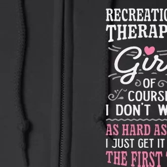 DonT Work As Hard As Recreational Therapist Full Zip Hoodie